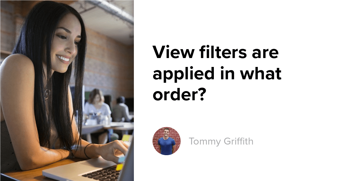 View filters are applied in what order?